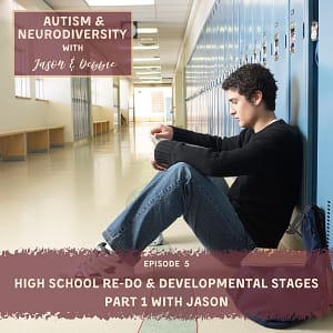 Episode 5 High School Re-do Developmental Stages Part 1 with Jason