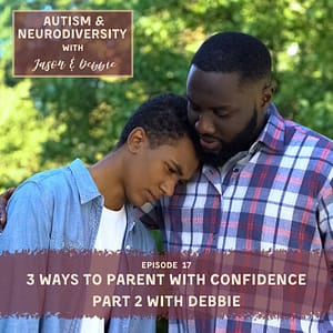 17. 3 Ways to Parent With Confidence Part 2 With Debbie