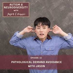 15. Pathological Demand Avoidance With Jason
