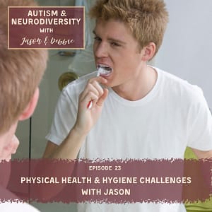23. Physical Health & Hygiene Challenges with Jason