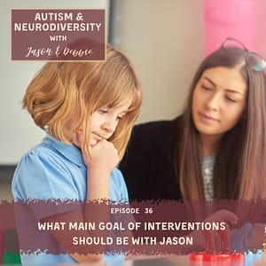 36. What the Goal of Interventions Should Be with Jason