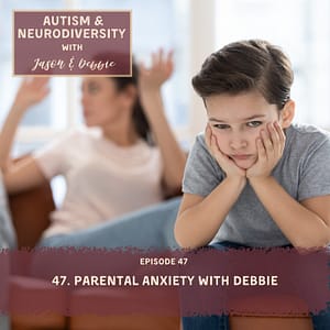 47. Parental Anxiety with Debbie