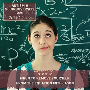 50. When to Remove Yourself From the Equation with Jason