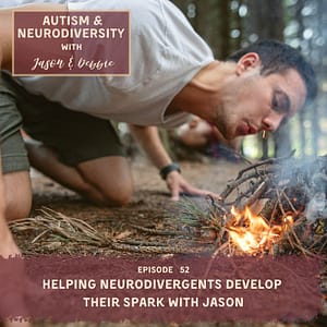 52. Helping Neurodivergents Develop Their Spark with Jason