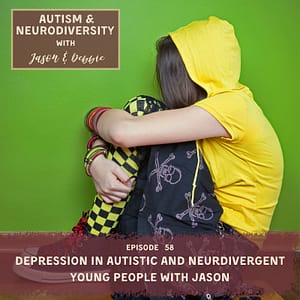 58. Depression in Autistic and Neurodivergent Young People with Jason