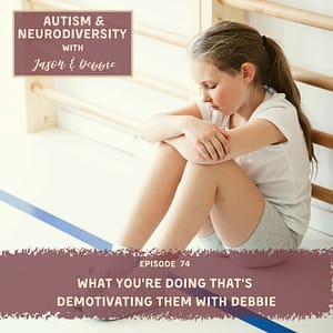 74. What You're Doing That's Demotivating Them with Debbie