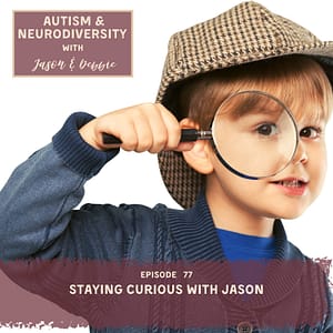 77. Staying Curious with Jason