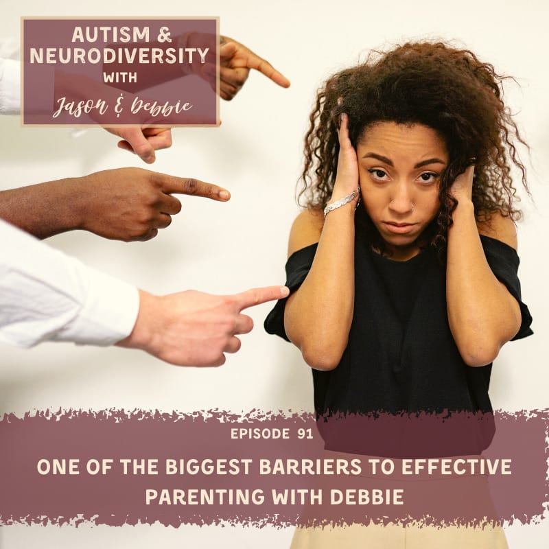 91. One of the Biggest Barriers to Effective Parenting with Debbie